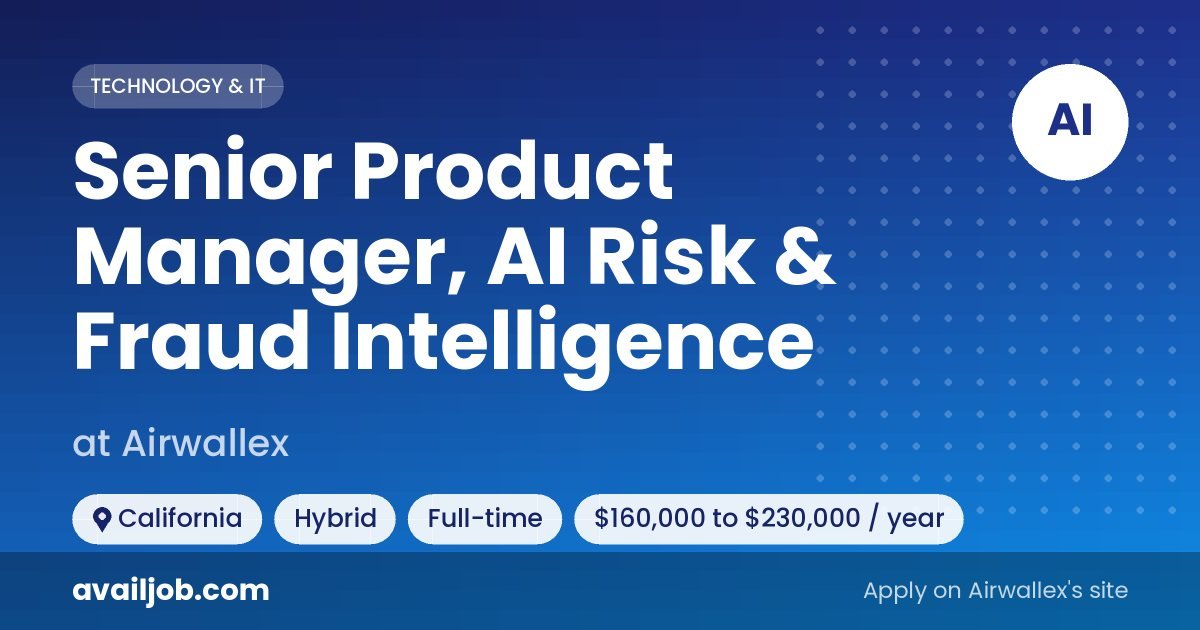 Senior Product Manager, AI Risk & Fraud Intelligence job at Airwallex in California