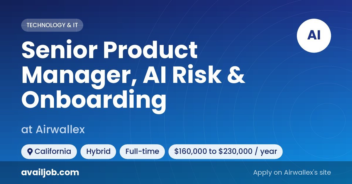 Senior Product Manager, AI Risk & Onboarding job at Airwallex in California