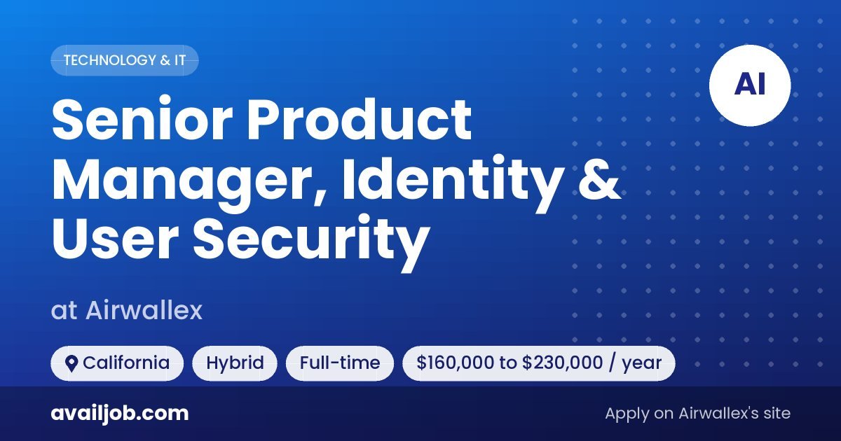 Senior Product Manager, Identity & User Security job at Airwallex in California
