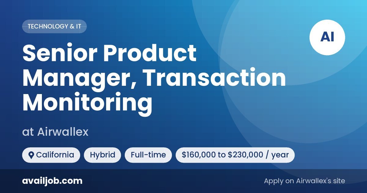 Senior Product Manager, Transaction Monitoring job at Airwallex in California
