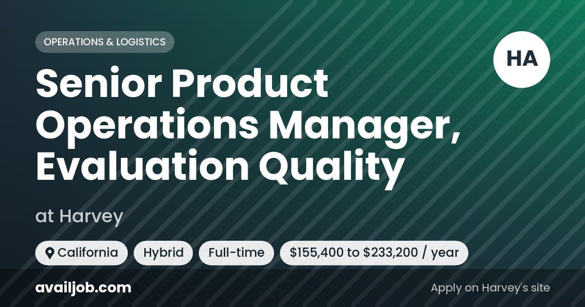 Senior Product Operations Manager, Evaluation Quality job at Harvey in California