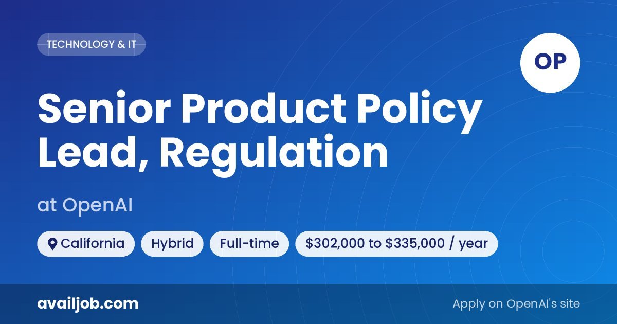 Senior Product Policy Lead, Regulation job at OpenAI in California