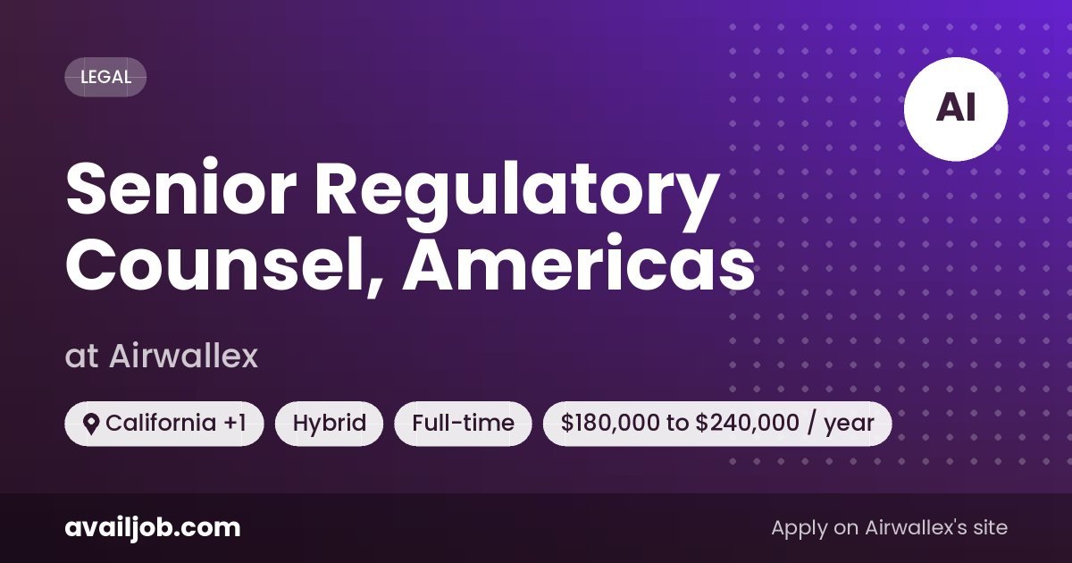 Senior Regulatory Counsel, Americas job at Airwallex in California