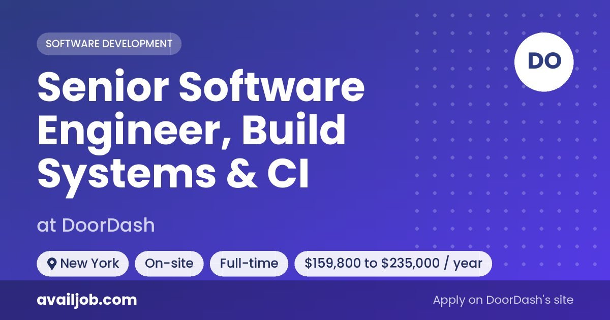 Senior Software Engineer, Build Systems & CI job at DoorDash in New York
