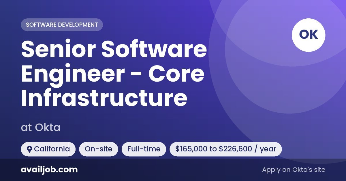 Senior Software Engineer - Core Infrastructure job at Okta in California