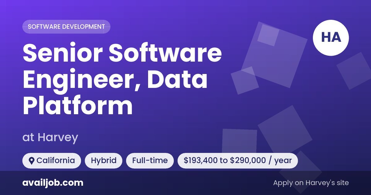 Senior Software Engineer, Data Platform job at Harvey in California
