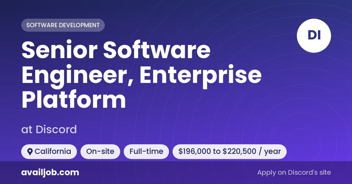 Senior Software Engineer, Enterprise Platform job at Discord in California
