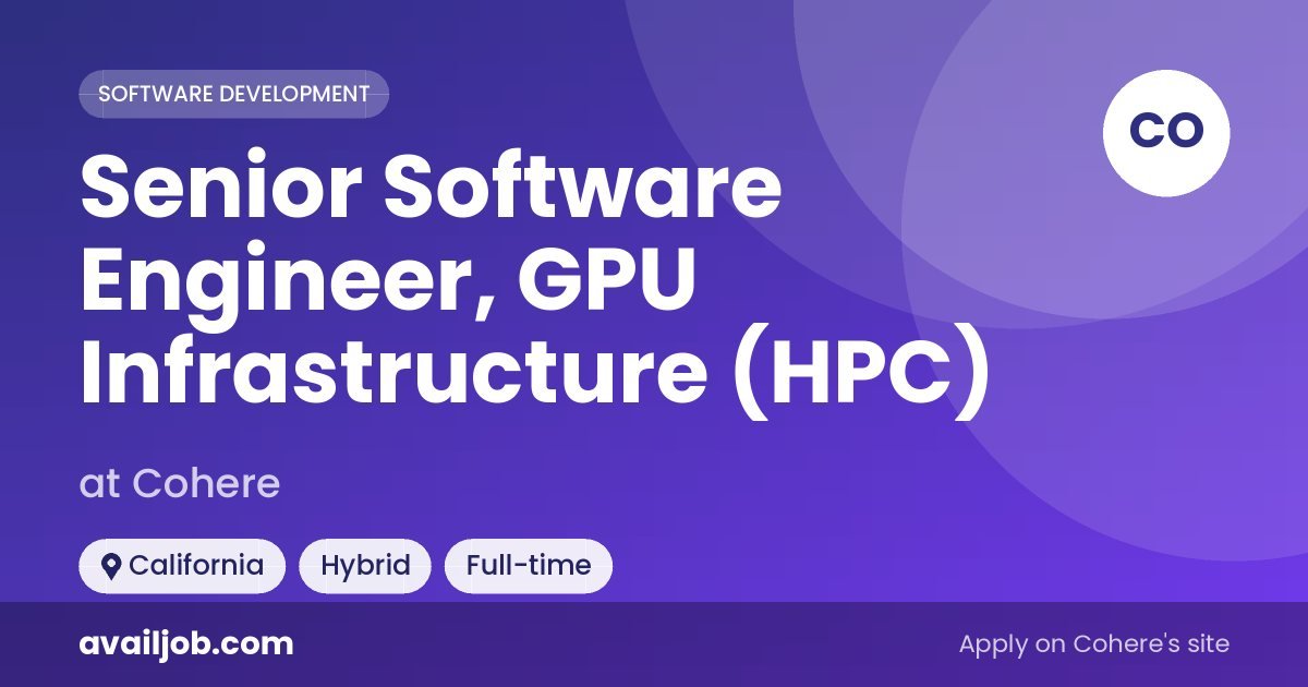 Senior Software Engineer, GPU Infrastructure (HPC) job at Cohere in California