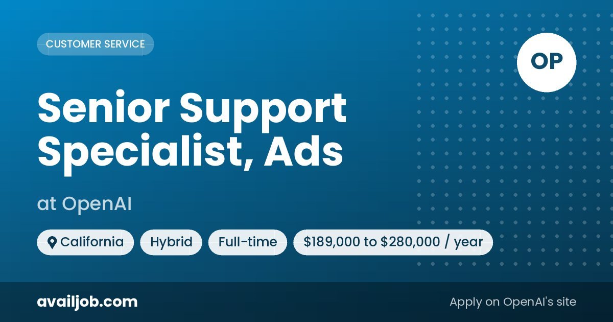 Senior Support Specialist, Ads job at OpenAI in California