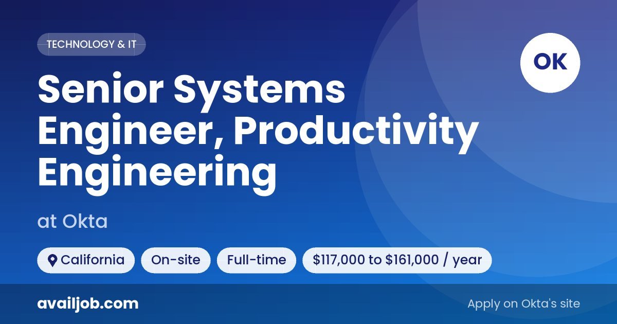 Senior Systems Engineer, Productivity Engineering job at Okta in California