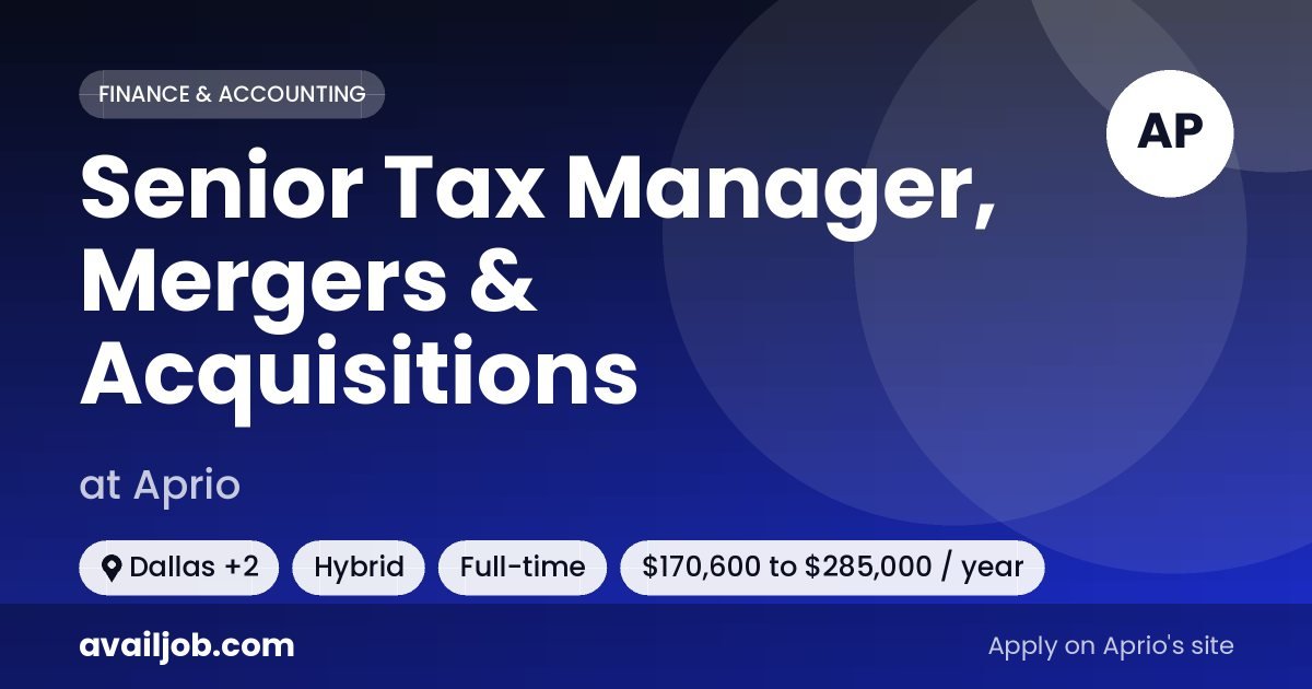 Senior Tax Manager, Mergers & Acquisitions job at Aprio in Dallas