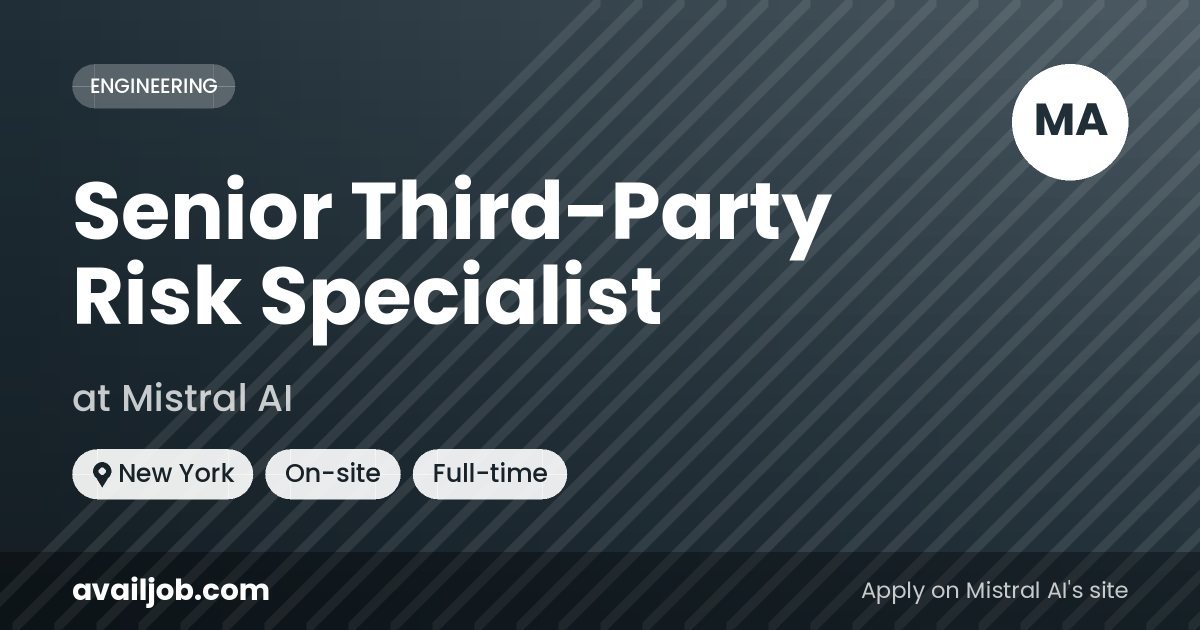 Senior Third-Party Risk Specialist job at Mistral AI in New York