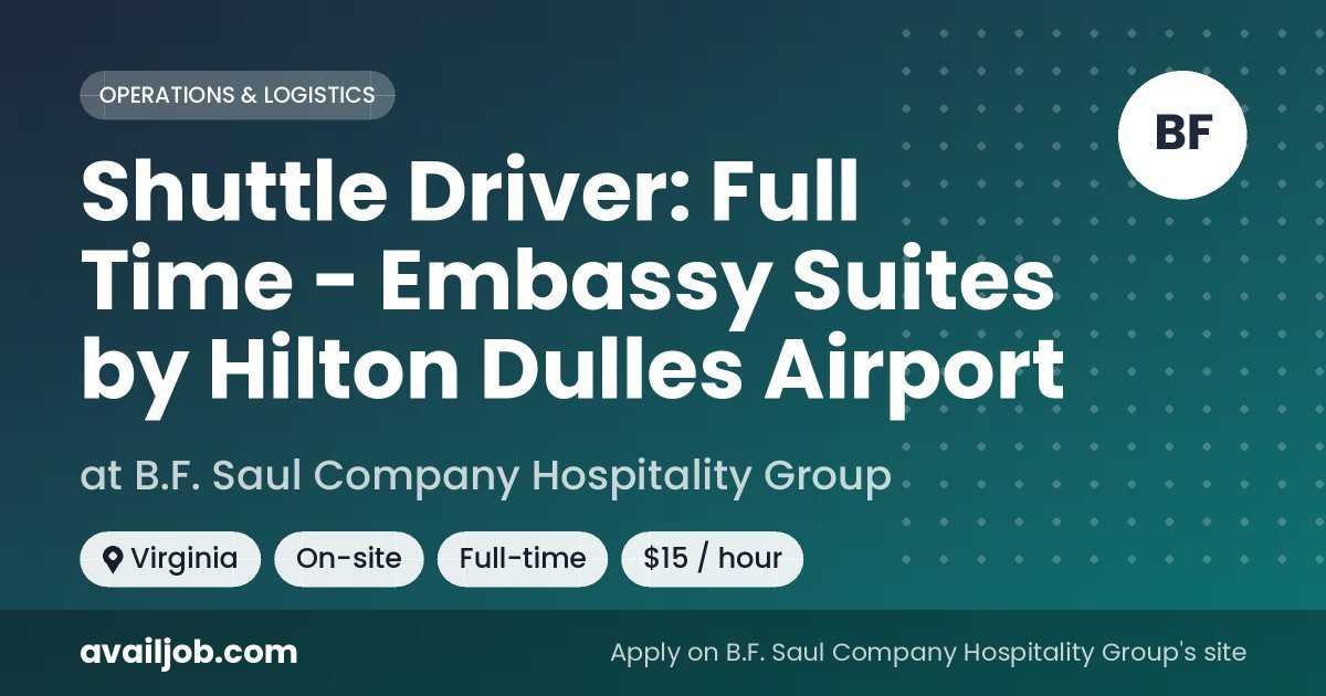 Shuttle Driver: Full Time - Embassy Suites by Hilton Dulles Airport job at B.F. Saul Company Hospitality Group in Virginia