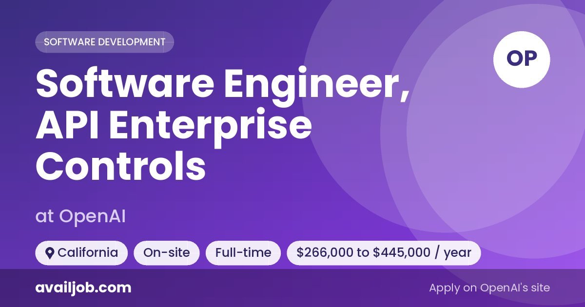 Software Engineer, API Enterprise Controls job at OpenAI in California