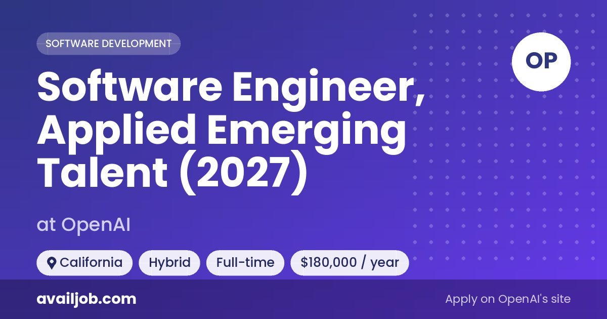 Software Engineer, Applied Emerging Talent (2027) job at OpenAI in California