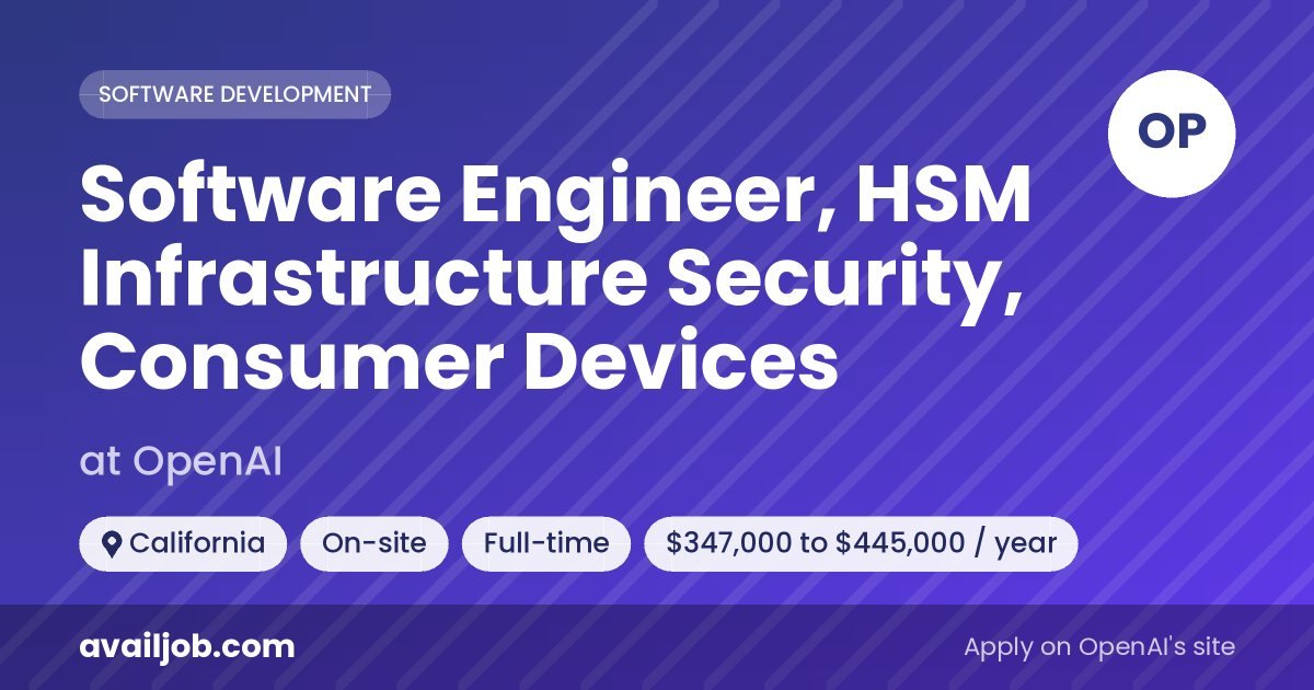 Software Engineer, HSM Infrastructure Security, Consumer Devices job at OpenAI in California