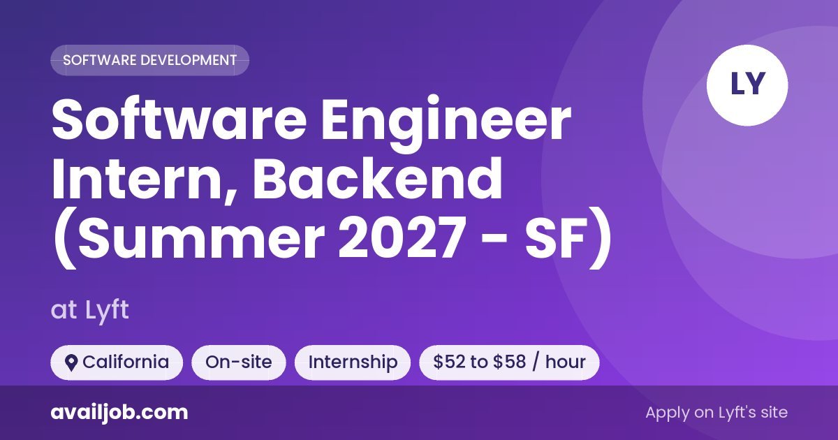 Software Engineer Intern, Backend (Summer 2027 - SF) job at Lyft in California
