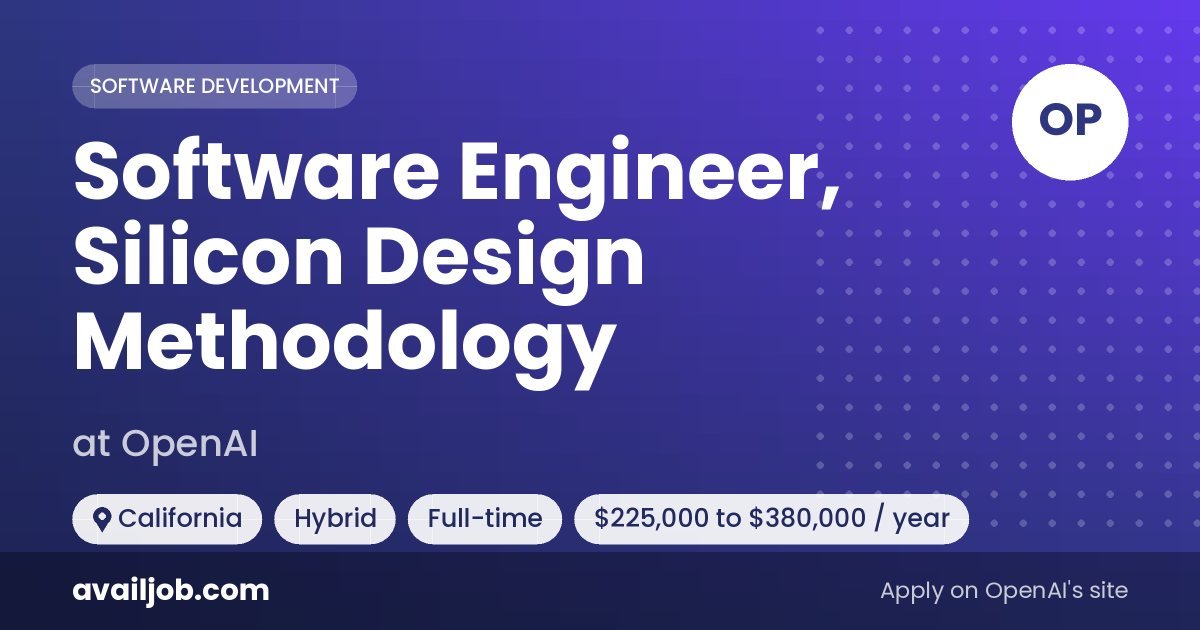 Software Engineer, Silicon Design Methodology job at OpenAI in California