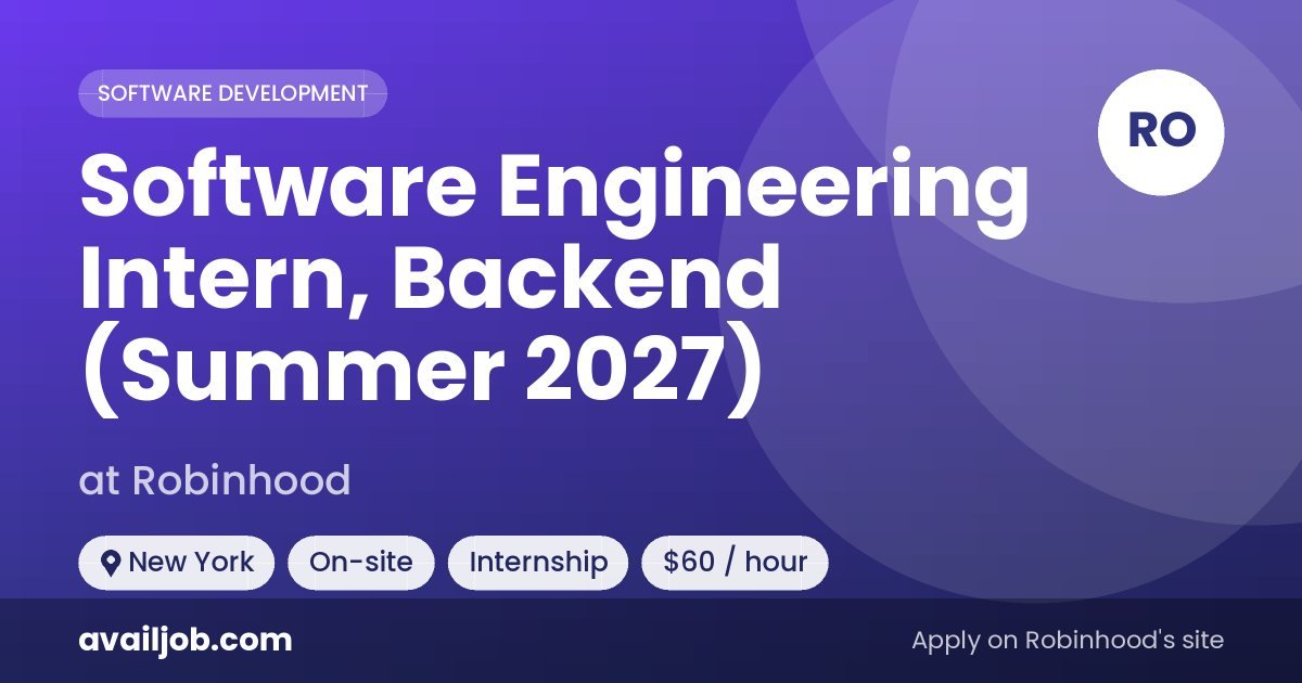 Software Engineering Intern, Backend (Summer 2027) job at Robinhood in New York