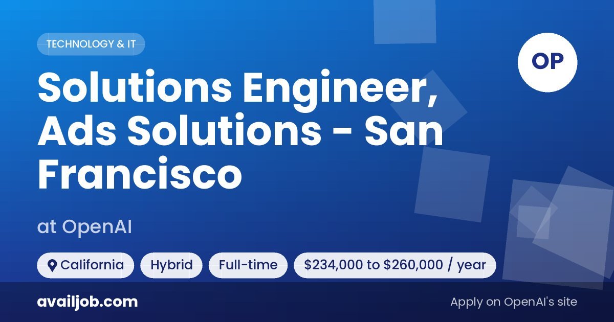 Solutions Engineer, Ads Solutions - San Francisco job at OpenAI in California
