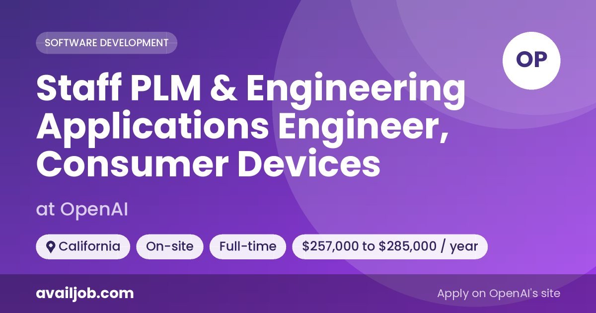 Staff PLM & Engineering Applications Engineer, Consumer Devices job at OpenAI in California