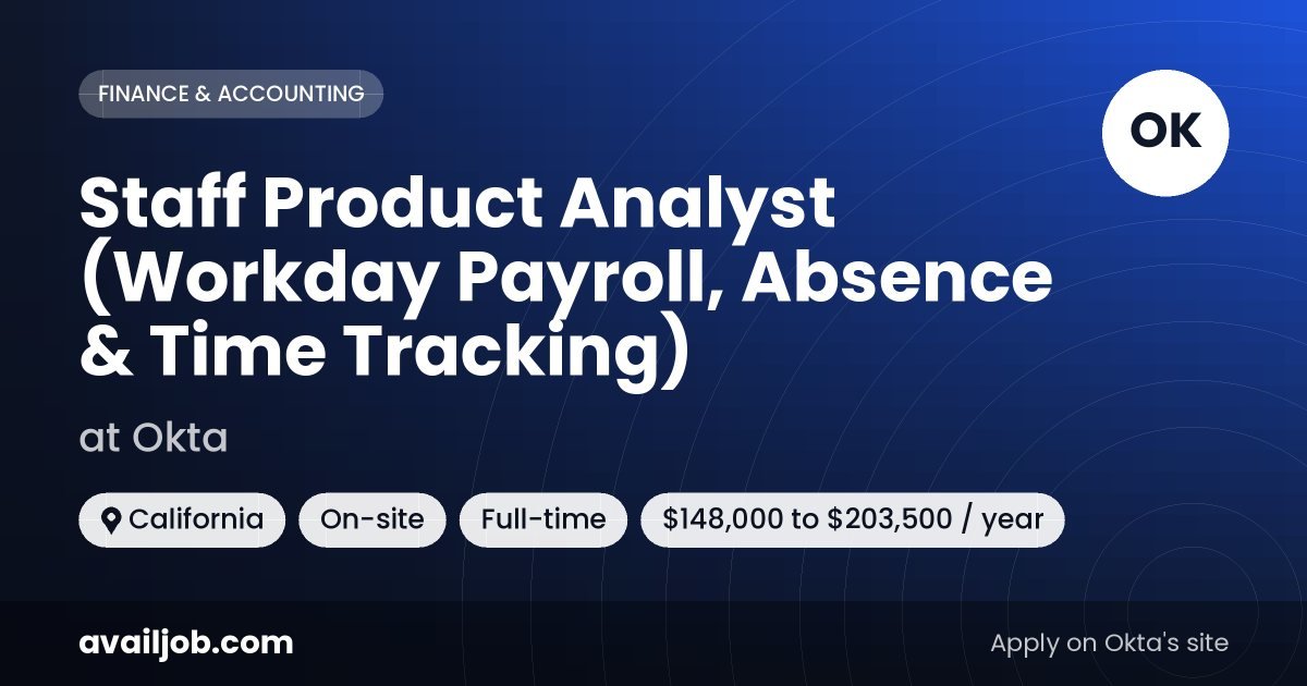 Staff Product Analyst (Workday Payroll, Absence & Time Tracking) job at Okta in California