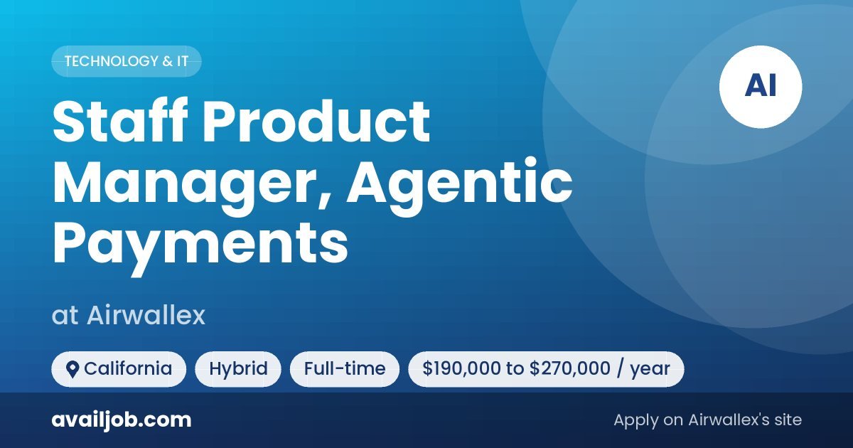 Staff Product Manager, Agentic Payments job at Airwallex in California