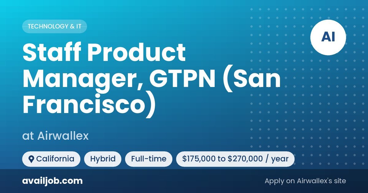 Staff Product Manager, GTPN (San Francisco) job at Airwallex in California