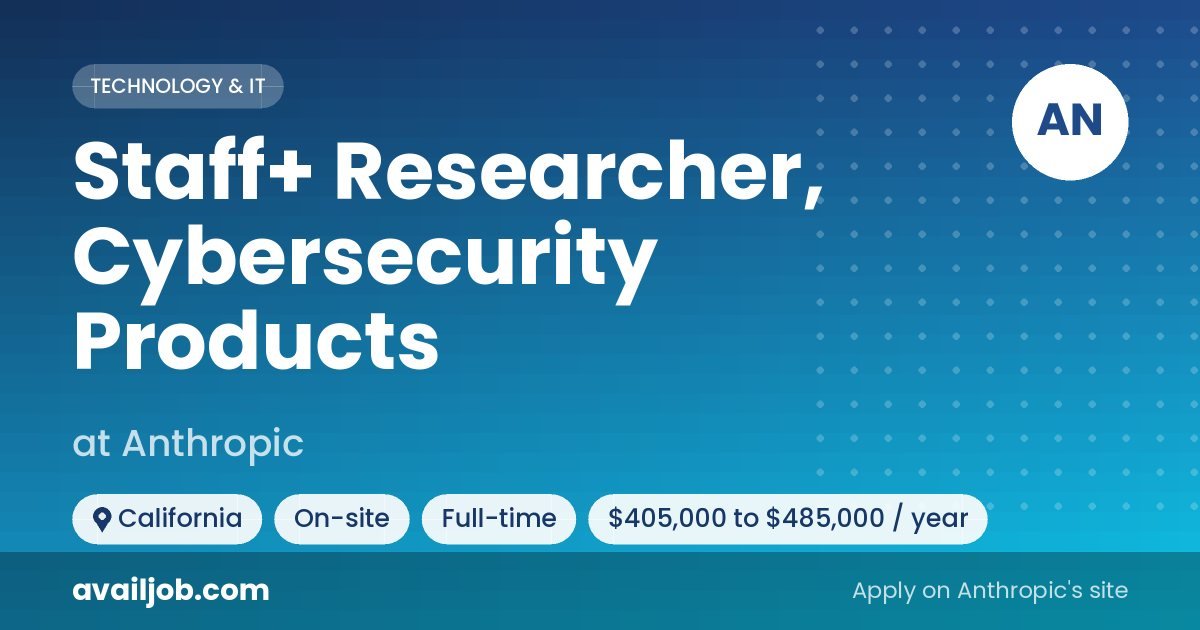 Staff+ Researcher, Cybersecurity Products job at Anthropic in California