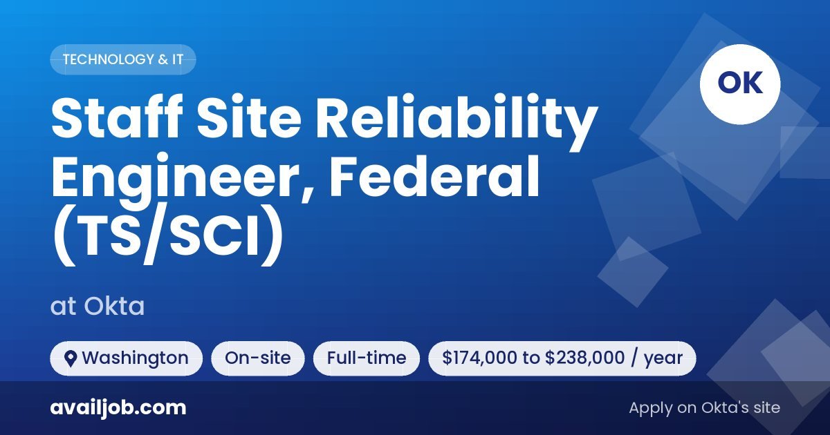 Staff Site Reliability Engineer, Federal (TS/SCI) job at Okta in Washington