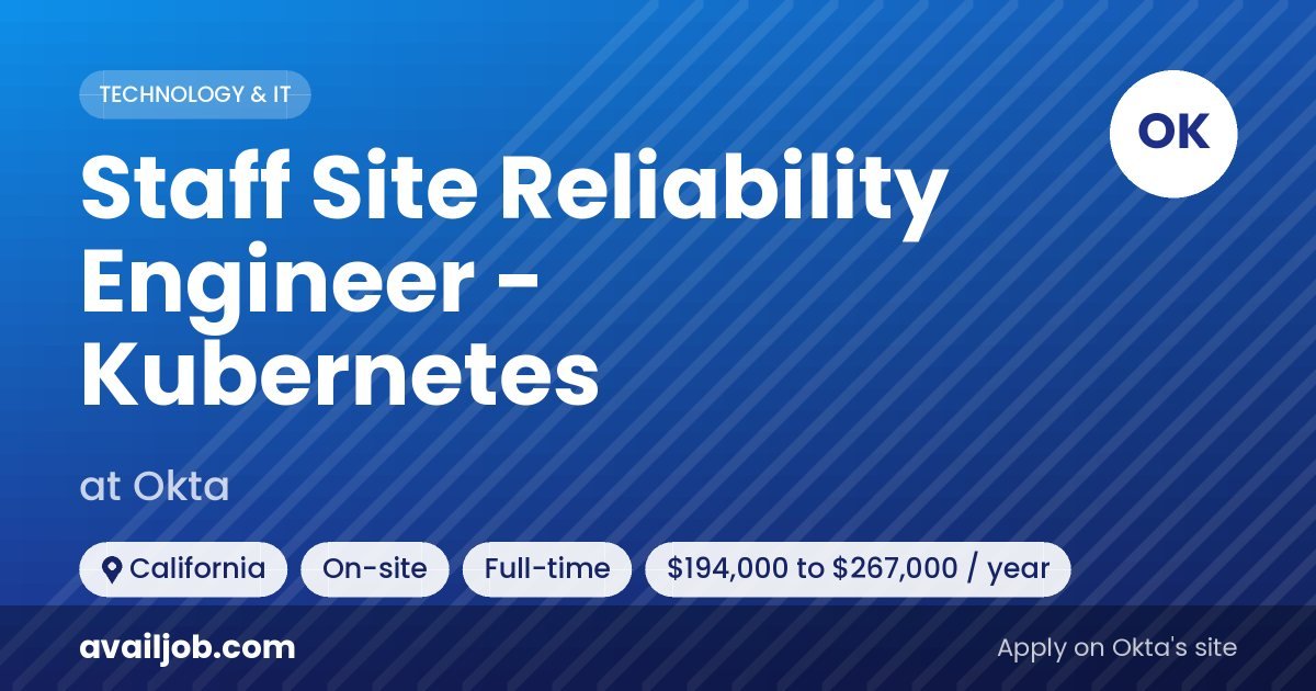 Staff Site Reliability Engineer - Kubernetes job at Okta in California