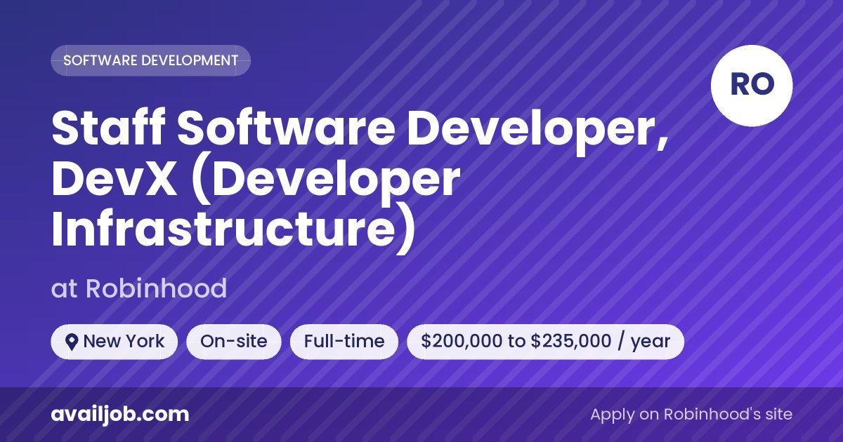 Staff Software Developer, DevX (Developer Infrastructure) job at Robinhood in New York