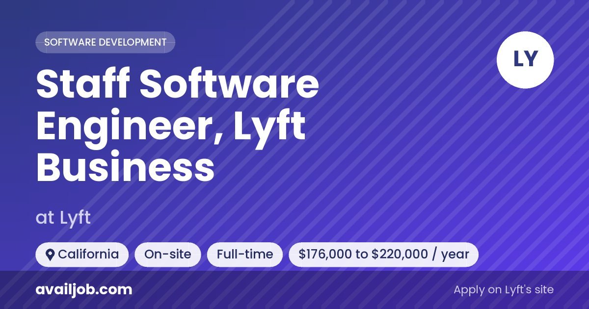 Staff Software Engineer, Lyft Business job at Lyft in California