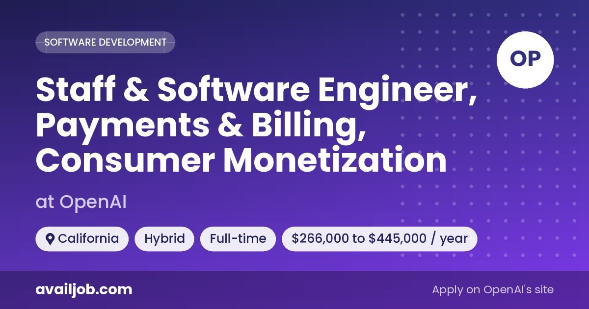 Staff & Software Engineer, Payments & Billing, Consumer Monetization job at OpenAI in California