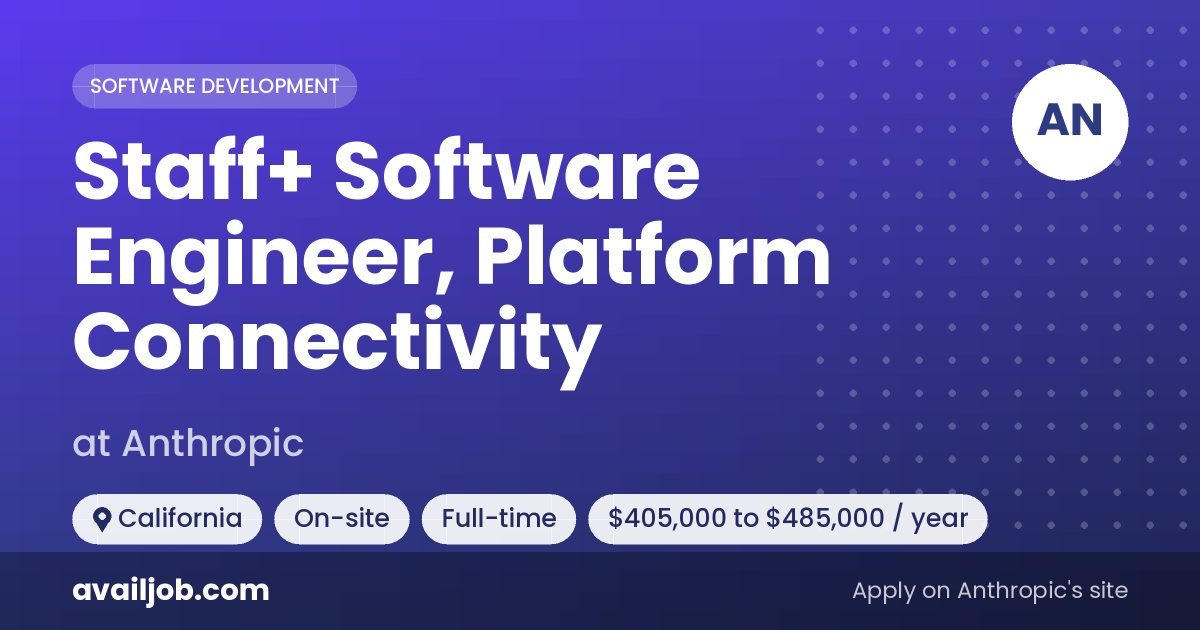 Staff+ Software Engineer, Platform Connectivity job at Anthropic in California