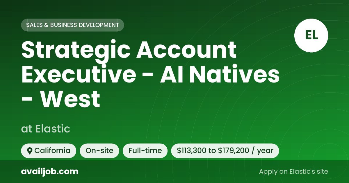 Strategic Account Executive - AI Natives - West job at Elastic in California