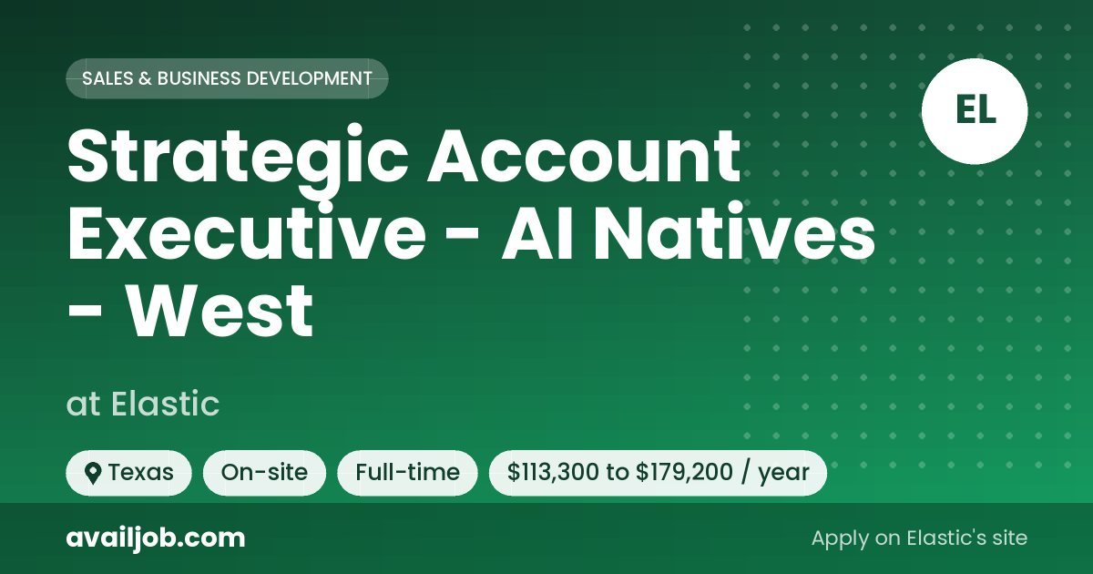Strategic Account Executive - AI Natives - West job at Elastic in Texas