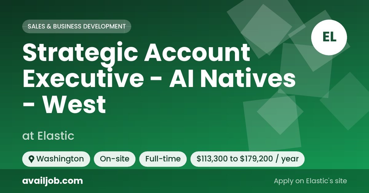 Strategic Account Executive - AI Natives - West job at Elastic in Washington