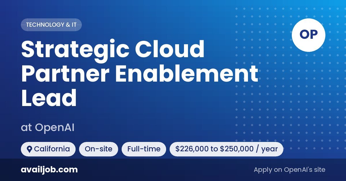 Strategic Cloud Partner Enablement Lead job at OpenAI in California