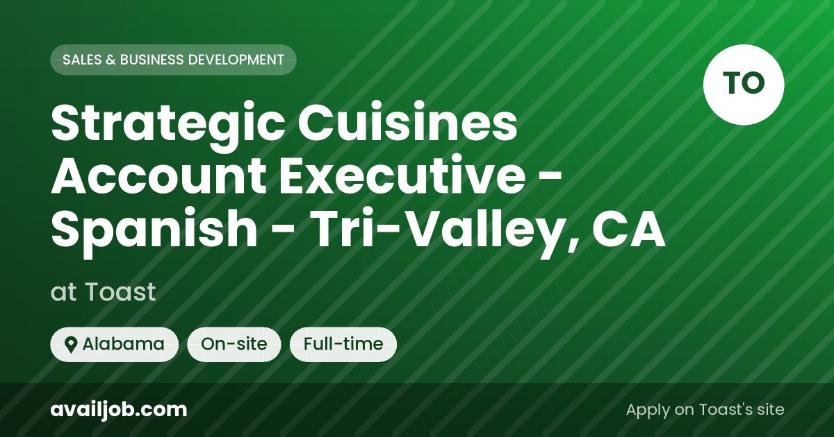 Strategic Cuisines Account Executive - Spanish - Tri-Valley, CA job at Toast in Alabama