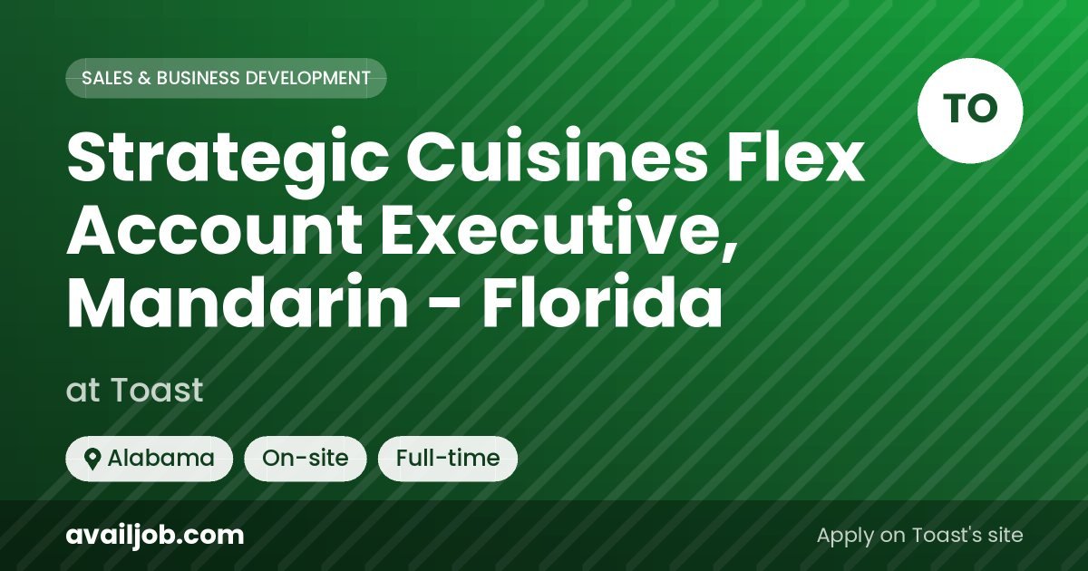 Strategic Cuisines Flex Account Executive, Mandarin - Florida job at Toast in Alabama