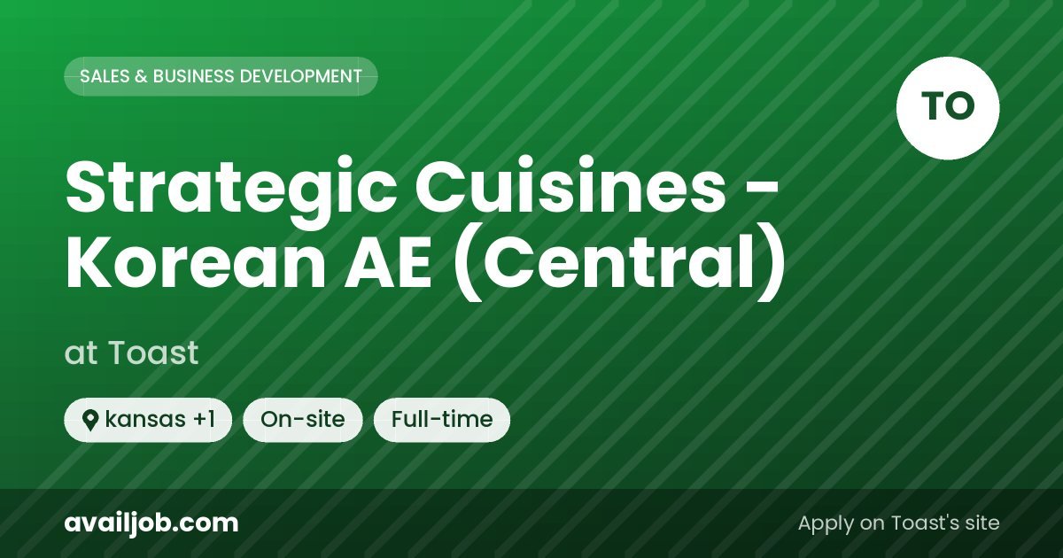 Strategic Cuisines - Korean AE (Central) job at Toast in kansas