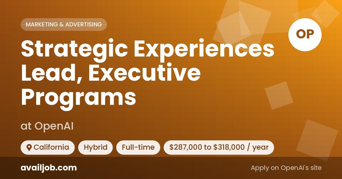 Strategic Experiences Lead, Executive Programs job at OpenAI in California
