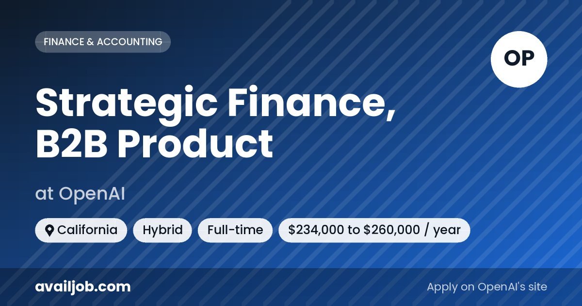 Strategic Finance, B2B Product job at OpenAI in California