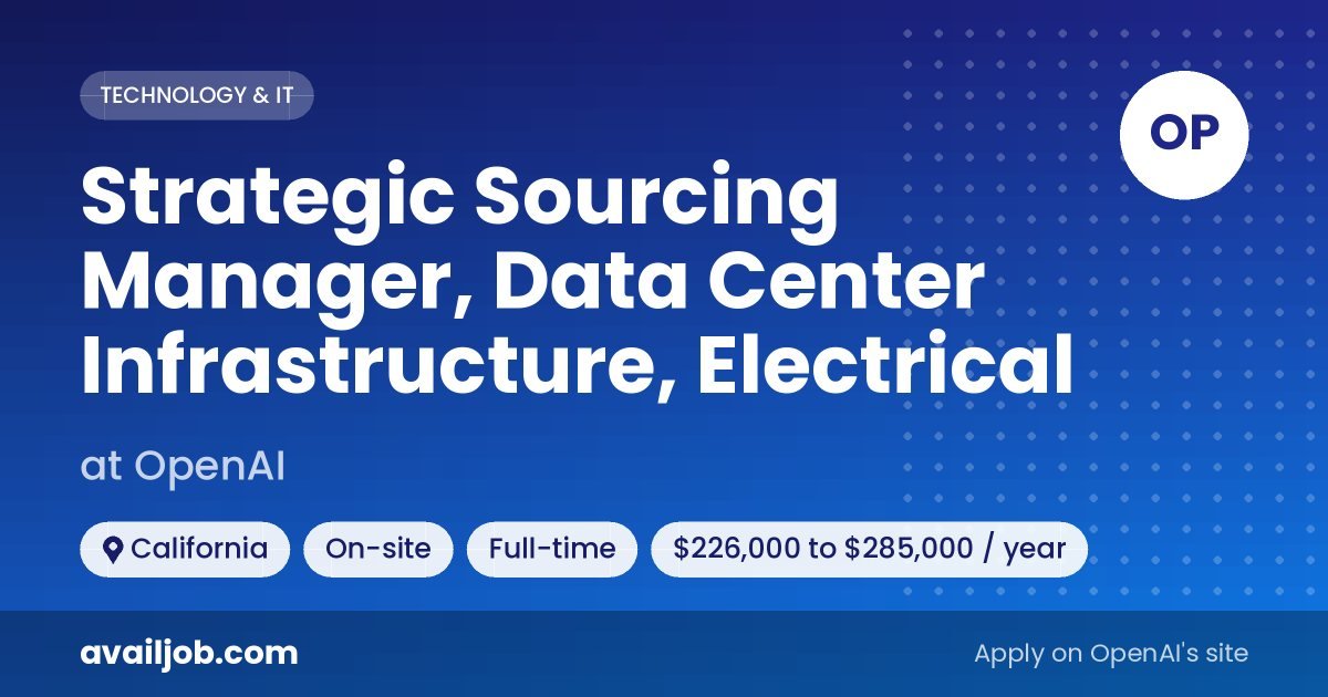 Strategic Sourcing Manager, Data Center Infrastructure, Electrical job at OpenAI in California