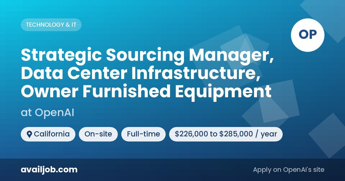 Strategic Sourcing Manager, Data Center Infrastructure, Owner Furnished Equipment job at OpenAI in California