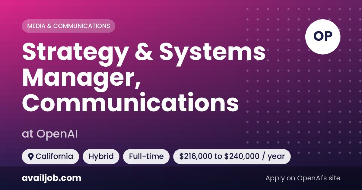 Strategy & Systems Manager, Communications job at OpenAI in California