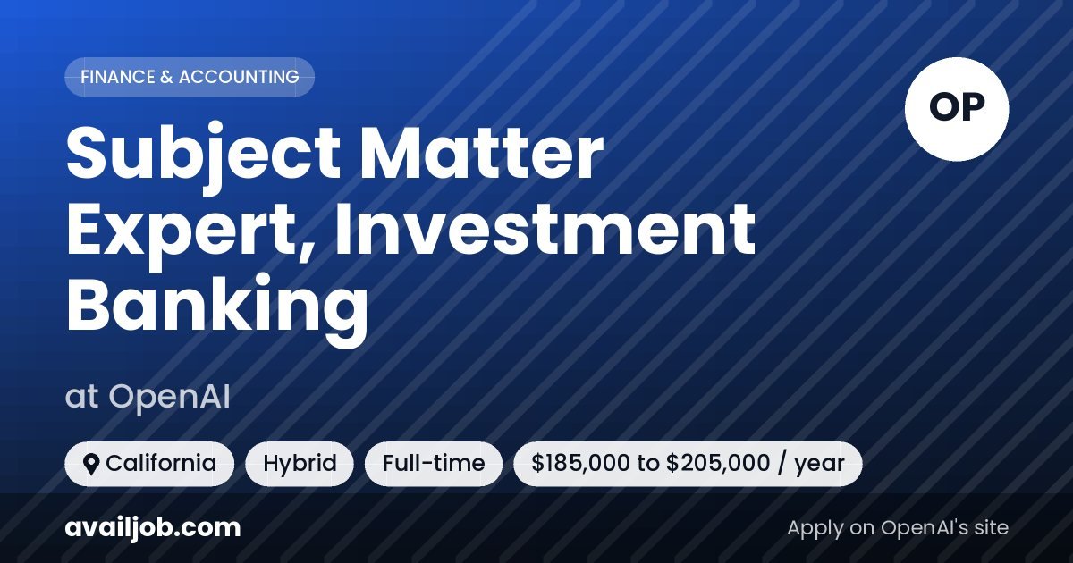 Subject Matter Expert, Investment Banking job at OpenAI in California