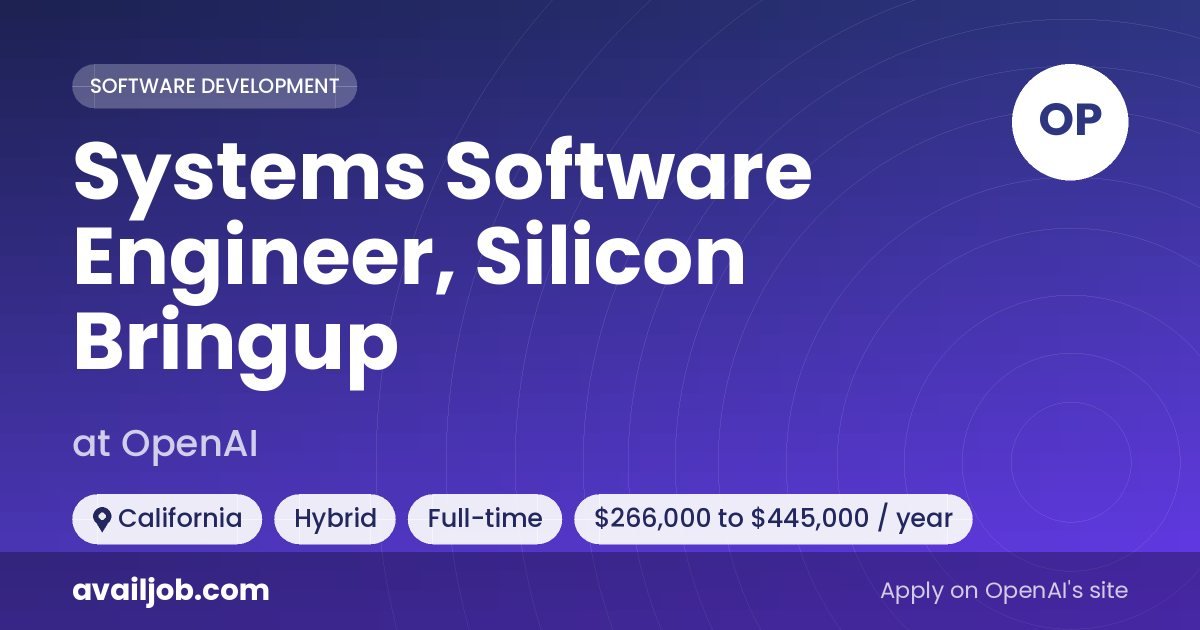 Systems Software Engineer, Silicon Bringup job at OpenAI in California