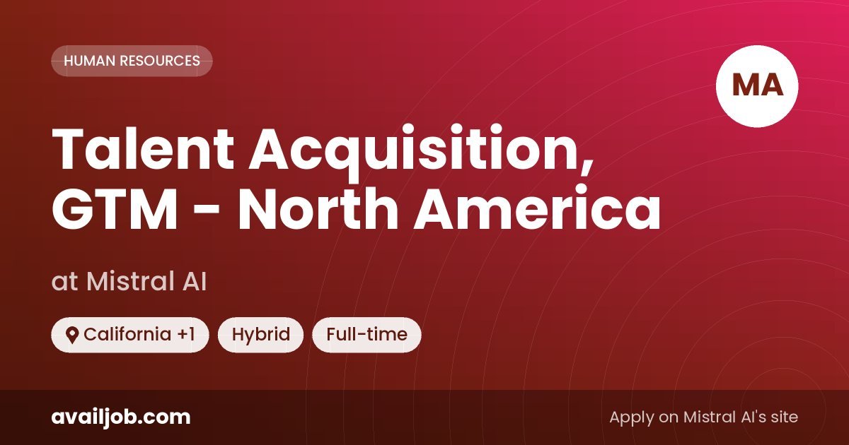 Talent Acquisition, GTM - North America job at Mistral AI in California